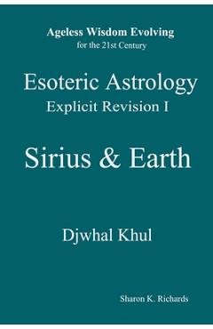 Poza produsului Esoteric Astrology Explicit Revision I - Sirius & Earth - Sharon K. Richards