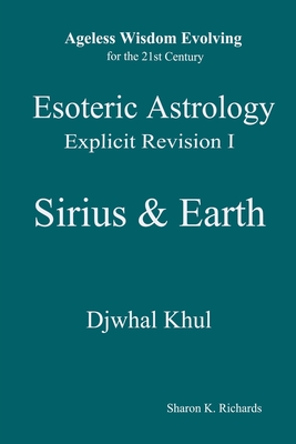 Esoteric Astrology Explicit Revision I - Sirius & Earth - Sharon K. Richards