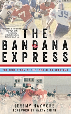 The Bandana Express: The True Story of the 1980 Giles Spartans - Jeremy Haymore