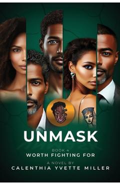 Coperta cărții 'UNMASK Book 4- Worth Fighting For - Calenthia Yvette Miller'