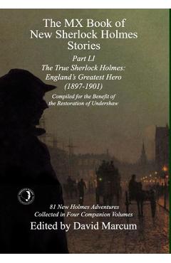 Coperta cărții 'The MX Book of New Sherlock Holmes Stories Part LI: The True Sherlock Holmes: England's Greatest Hero (1897-1901) -'