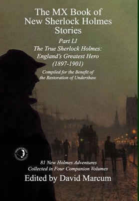 Coperta cărții 'The MX Book of New Sherlock Holmes Stories Part LI: The True Sherlock Holmes: England's Greatest Hero (1897-1901) -'