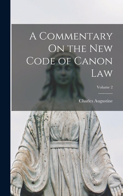 A Commentary On the New Code of Canon Law; Volume 2 - Charles Augustine