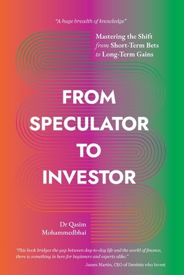 Coperta cărții 'From Speculator to Investor: Mastering the Shift from Short-Term Bets to Long-Term Gains - Qasim Mohammedbhai'