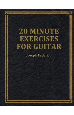 Coperta cărții 'Twenty Minute Exercises For Guitar - Joseph Federico'