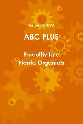 Coperta cărții 'ABC PLUS Produttività e Pianta Organica - Antonio Nurra'
