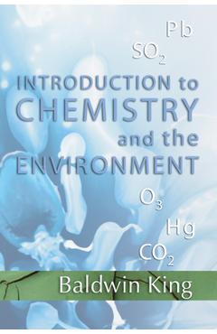 Coperta cărții 'Introduction to Chemistry and The Environment - Baldwin King'