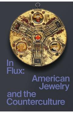 Coperta cărții 'In Flux: American Jewelry and the Counterculture - Susan Cummins'