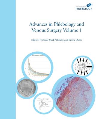 Advances in Phlebology and Venous Surgery Volume 1 - Mark Steven Whiteley