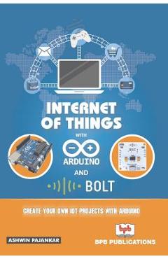 Coperta cărții 'Intrenet of Things with Arduino and Bold Iot - Ashwin Pajankar'
