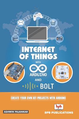 Coperta cărții 'Intrenet of Things with Arduino and Bold Iot - Ashwin Pajankar'