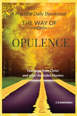 The Way Of Opulence - Barnabas Nnadiwa