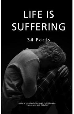 Coperta cărții 'Life Is Suffering: 34 Facts - Abdelrahim Ismail'