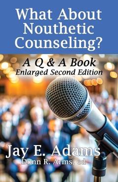 Poza produsului What About Nouthetic Counseling?: A Q & A Book - Jay E. Adams