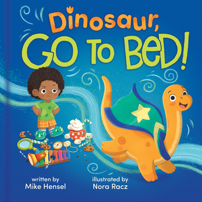 Dinosaur, Go to Bed! - Mike Hensel