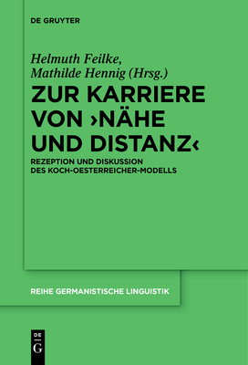 Zur Karriere Von >Nähe Und Distanz: Rezeption Und Diskussion Des Koch-Oesterreicher-Modells - Helmuth Feilke