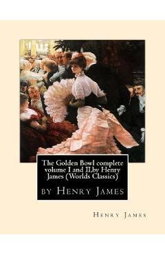 The Golden Bowl complete volume I and II, by Henry James (Penguin Classics) - Henry James