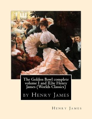 The Golden Bowl complete volume I and II, by Henry James (Penguin Classics) - Henry James