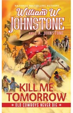 Coperta cărții 'Kill Me Tomorrow - William W. Johnstone'