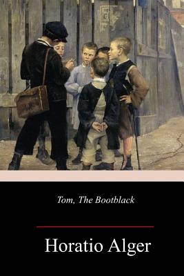Tom, The Bootblack - Horatio Alger