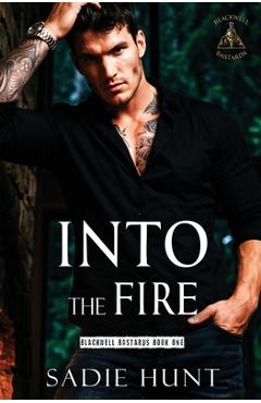 Into the Fire: A Dark New Adult Romance - Sadie Hunt