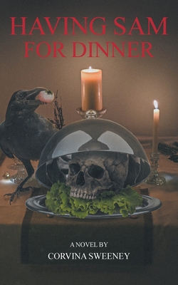 Having Sam for Dinner - A. Novel Corvina Sweeney