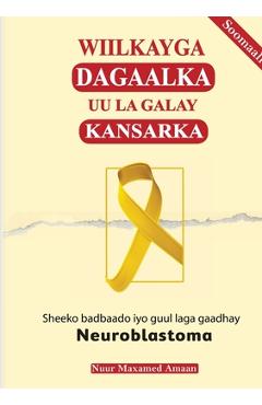Coperta cărții 'Wiilkayga dagaalka uu la galay kansarka: Sheeko badbaado iyo guul laga gaadhay Neuroblastoma. - Noor Aman'