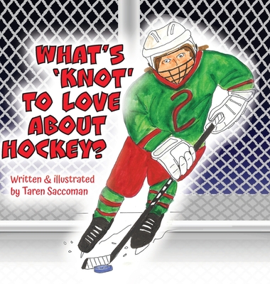 Coperta cărții 'What's 'Knot' to Love about Hockey? - Taren Saccoman'