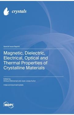 Coperta cărții 'Magnetic, Dielectric, Electrical, Optical and Thermal Properties of Crystalline Materials - Khitouni Mohamed'