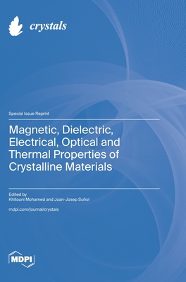 Coperta cărții 'Magnetic, Dielectric, Electrical, Optical and Thermal Properties of Crystalline Materials - Khitouni Mohamed'