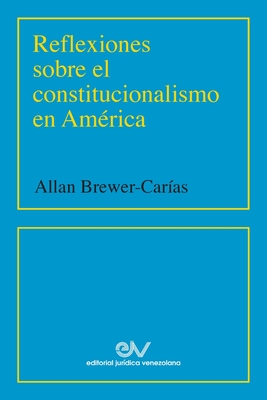 Reflexiones Sobre El Constitucionalismo En América (2001) - Allan R. Brewer-carias