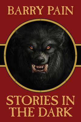 Stories in the Dark - Barry Pain