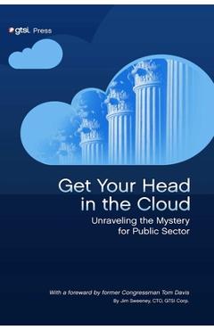 Poza produsului Get Your Head in the Cloud: Unlocking the Mystery for Public Sector - Jim Sweeney