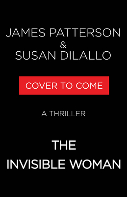 The Invisible Woman: A Thriller - James Patterson