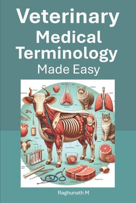 Coperta cărții 'Veterinary Medical Terminology Made Easy - Raghunath M'