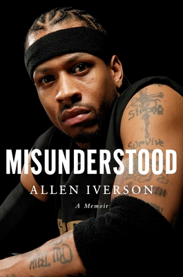Misunderstood: A Memoir - Allen Iverson