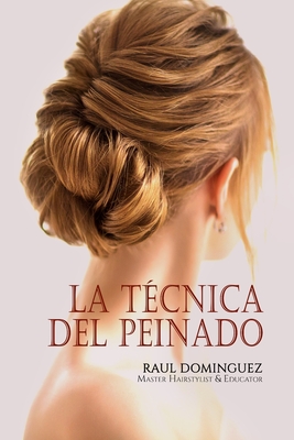 La Técnica del Peinado - Raul Dominguez