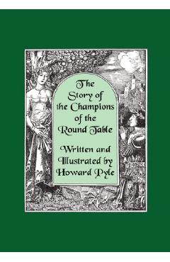 Coperta cărții 'The Story of the Champions of the Round Table [Illustrated by Howard Pyle] - Howard Pyle'
