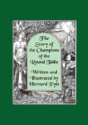 Coperta cărții 'The Story of the Champions of the Round Table [Illustrated by Howard Pyle] - Howard Pyle'