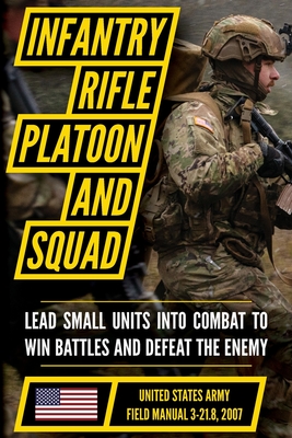 Coperta cărții 'Field Manual FM 3-21.8 (FM 7-8) The Infantry Rifle Platoon and Squad March 2007 -'