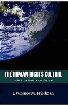 Coperta cărții 'The Human Rights Culture: A Study in History and Context - Lawrence M. Friedman'