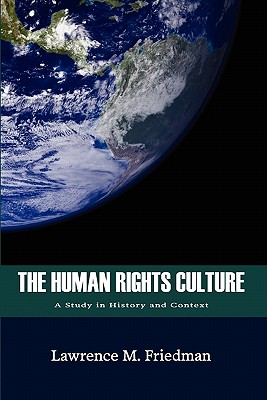 Coperta cărții 'The Human Rights Culture: A Study in History and Context - Lawrence M. Friedman'