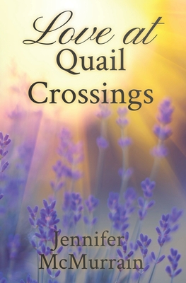 Love at Quail Crossings - Jennifer Mcmurrain