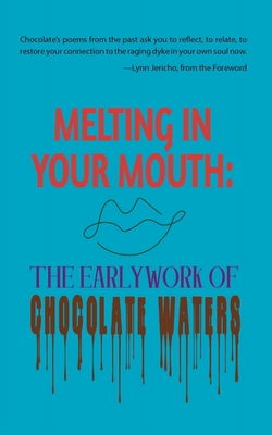 Coperta cărții 'Melting in Your Mouth: The Early Work - Chocolate Waters'