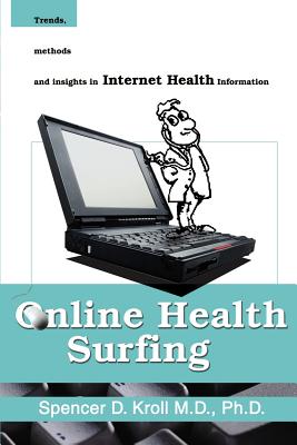 Coperta cărții 'Online Health Surfing: Trends, Methods and Insights in Internet Health Information - Spencer D. Kroll'