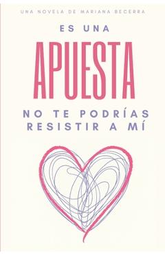 Coperta cărții 'Es una apuesta: No te podrías resistir a mí - Mariana Becerra Acuña'