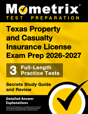 Coperta cărții 'Texas Property and Casualty Insurance License Exam Prep 2025-2026 - 3 Full-Length Practice Tests, Secrets Study Guide'