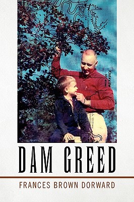 Dam Greed - Frances Brown Dorward