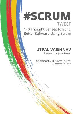Coperta cărții '#SCRUM tweet: 140 Thought-Lenses to Build Better Software Using Scrum - Utpal Vaishnav'