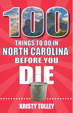 Poza produsului 100 Things to Do in North Carolina Before You Die - Kristy Tolley